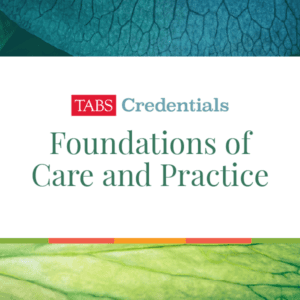 TABS Credentials: Foundations of Care and Practice